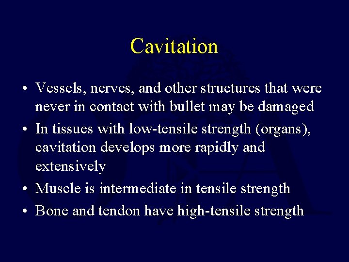 Cavitation • Vessels, nerves, and other structures that were never in contact with bullet Cavitation • Vessels, nerves, and other structures that were never in contact with bullet