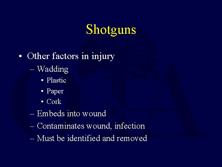 Shotguns • Other factors in injury – Wadding • Plastic • Paper • Cork Shotguns • Other factors in injury – Wadding • Plastic • Paper • Cork