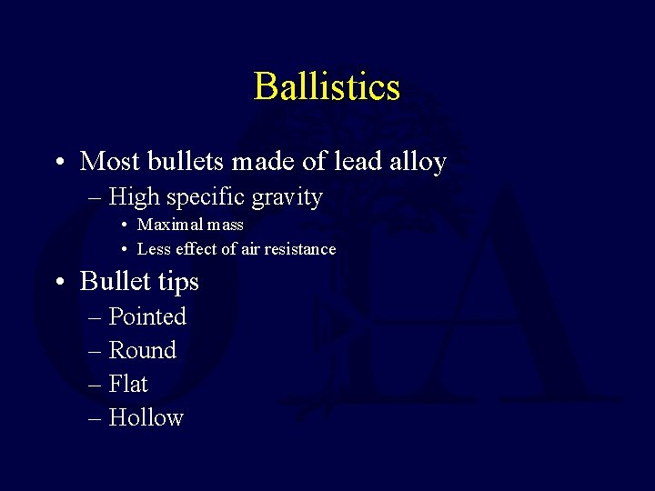 Ballistics • Most bullets made of lead alloy – High specific gravity • Maximal Ballistics • Most bullets made of lead alloy – High specific gravity • Maximal