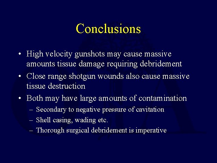 Conclusions • High velocity gunshots may cause massive amounts tissue damage requiring debridement • Conclusions • High velocity gunshots may cause massive amounts tissue damage requiring debridement •