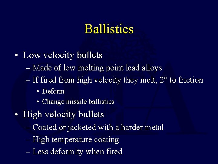 Ballistics • Low velocity bullets – Made of low melting point lead alloys – Ballistics • Low velocity bullets – Made of low melting point lead alloys –