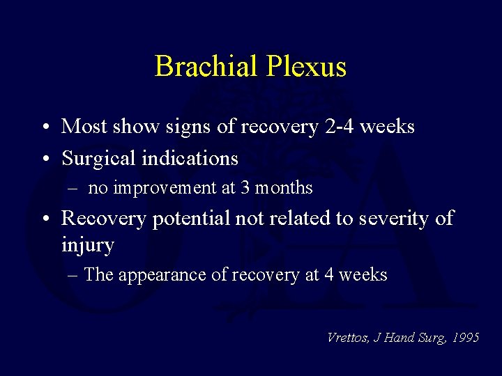 Brachial Plexus • Most show signs of recovery 2 -4 weeks • Surgical indications Brachial Plexus • Most show signs of recovery 2 -4 weeks • Surgical indications
