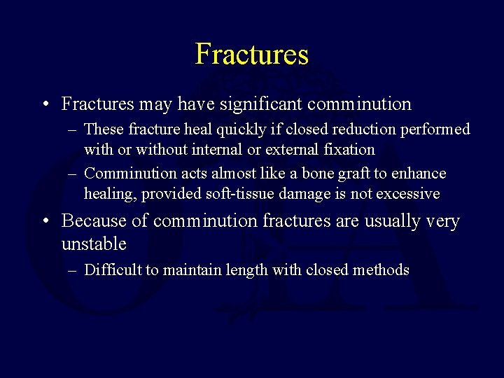 Fractures • Fractures may have significant comminution – These fracture heal quickly if closed Fractures • Fractures may have significant comminution – These fracture heal quickly if closed