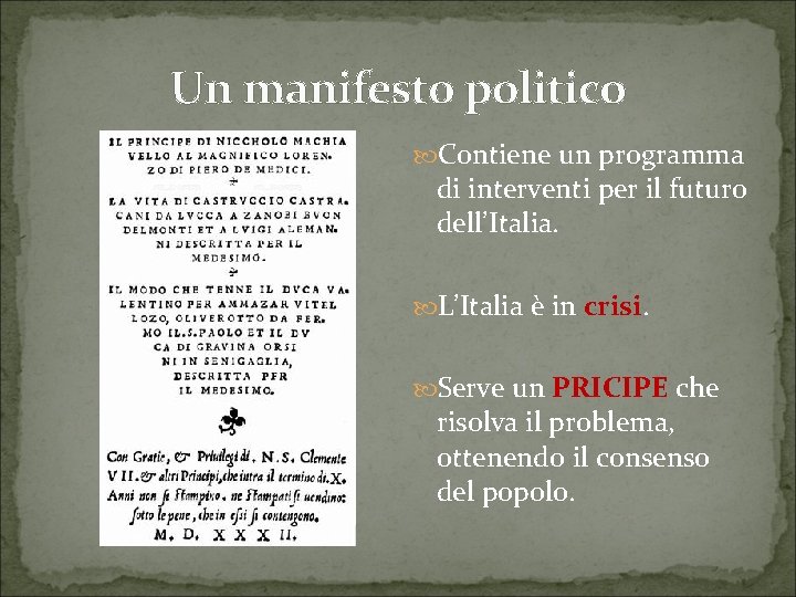 Un manifesto politico Contiene un programma di interventi per il futuro dell’Italia. L’Italia è