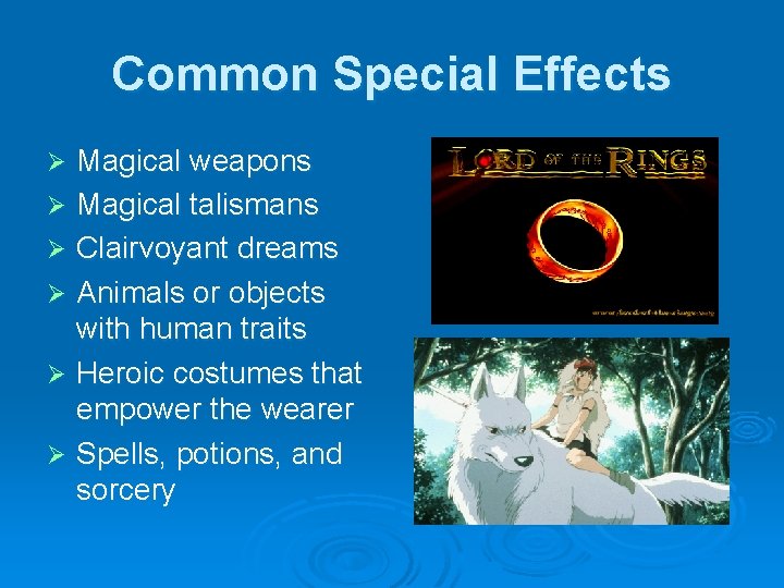 Common Special Effects Magical weapons Ø Magical talismans Ø Clairvoyant dreams Ø Animals or