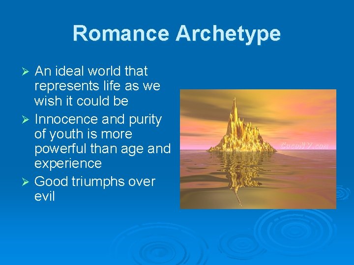 Romance Archetype An ideal world that represents life as we wish it could be