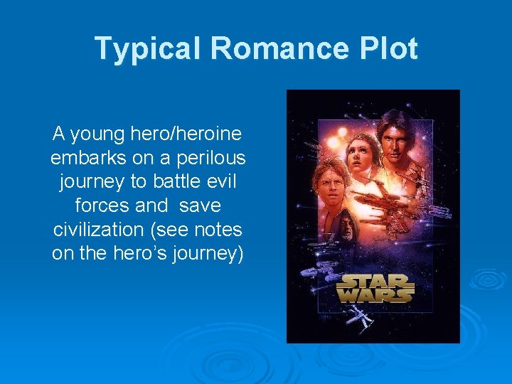 Typical Romance Plot A young hero/heroine embarks on a perilous journey to battle evil
