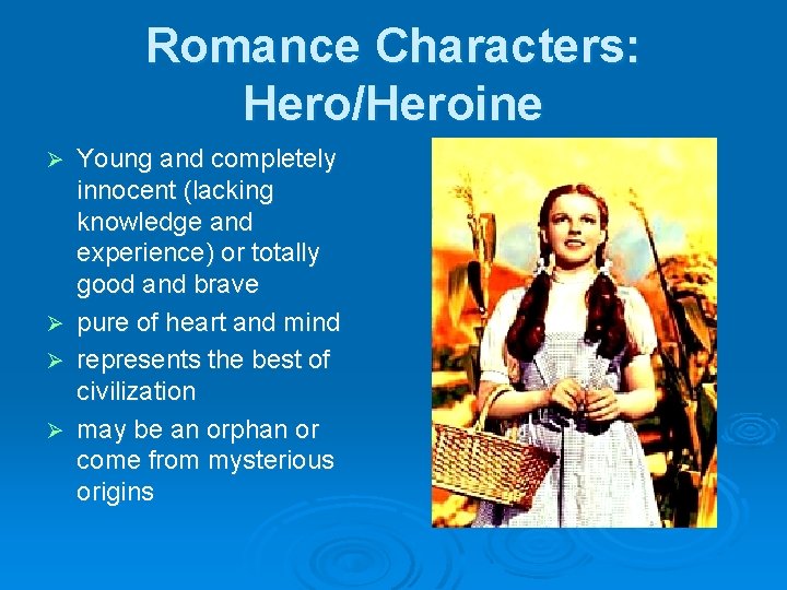 Romance Characters: Hero/Heroine Young and completely innocent (lacking knowledge and experience) or totally good