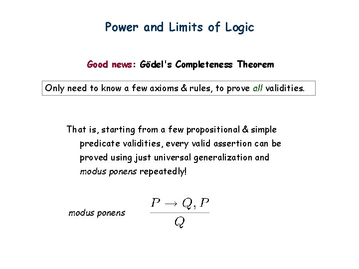 Power and Limits of Logic Good news: Gödel's Completeness Theorem Only need to know