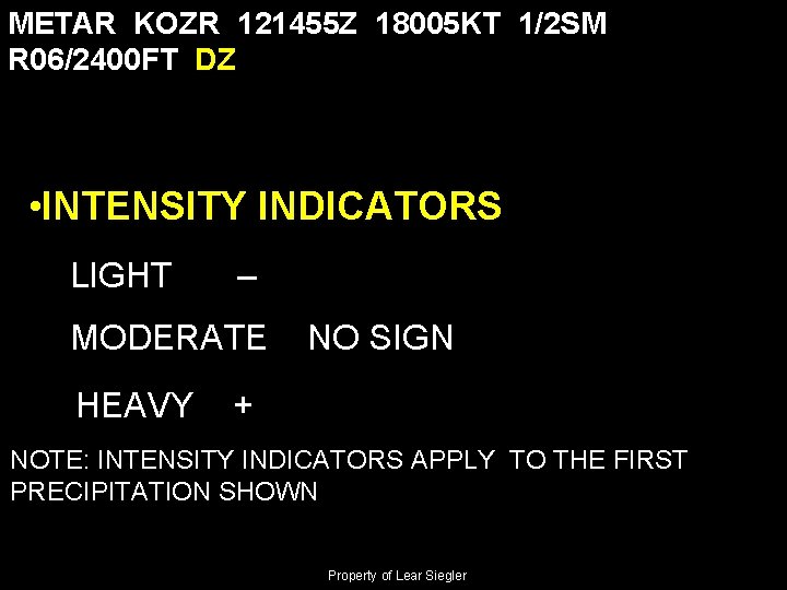 METAR KOZR 121455 Z 18005 KT 1/2 SM R 06/2400 FT DZ • INTENSITY