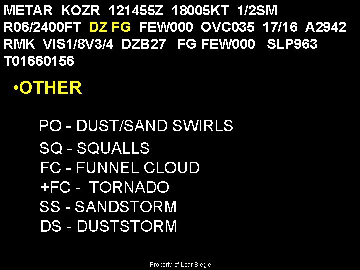 METAR KOZR 121455 Z 18005 KT 1/2 SM R 06/2400 FT DZ FG FEW
