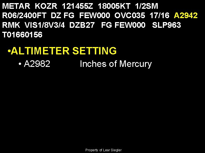 METAR KOZR 121455 Z 18005 KT 1/2 SM R 06/2400 FT DZ FG FEW