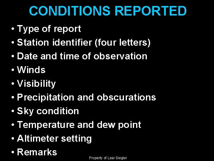 CONDITIONS REPORTED • Type of report • Station identifier (four letters) • Date and
