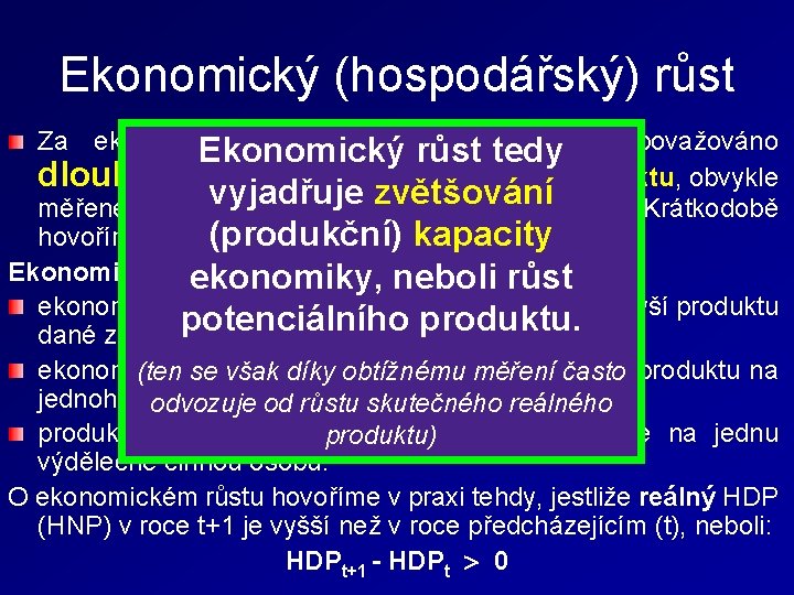 Ekonomický (hospodářský) růst Za ekonomický růst (economic Ekonomický růstgrowth tedy) je považováno dlouhodobé zvyšování