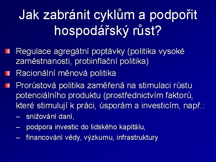 Jak zabránit cyklům a podpořit hospodářský růst? Regulace agregátní poptávky (politika vysoké zaměstnanosti, protiinflační