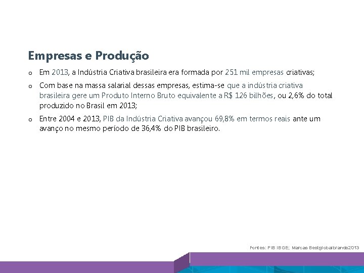 Empresas e Produção o Em 2013, a Indústria Criativa brasileira era formada por 251