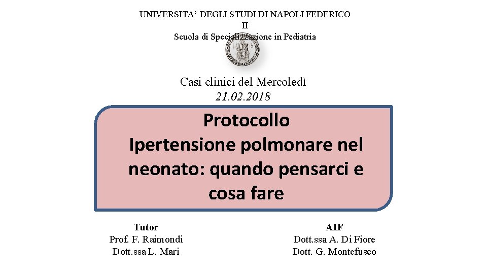 UNIVERSITA’ DEGLI STUDI DI NAPOLI FEDERICO II Scuola di Specializzazione in Pediatria Casi clinici