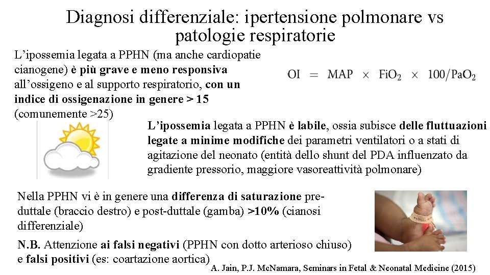 Diagnosi differenziale: ipertensione polmonare vs patologie respiratorie L’ipossemia legata a PPHN (ma anche cardiopatie