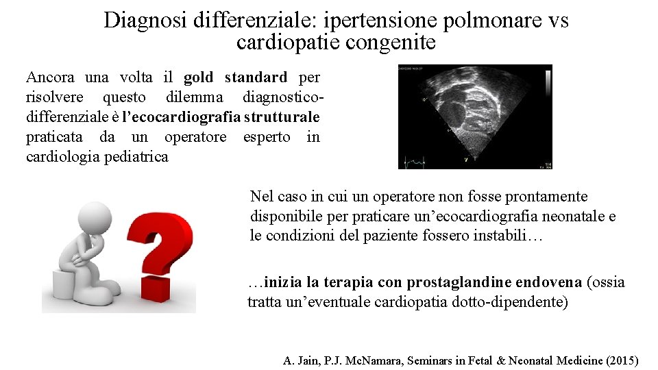 Diagnosi differenziale: ipertensione polmonare vs cardiopatie congenite Ancora una volta il gold standard per