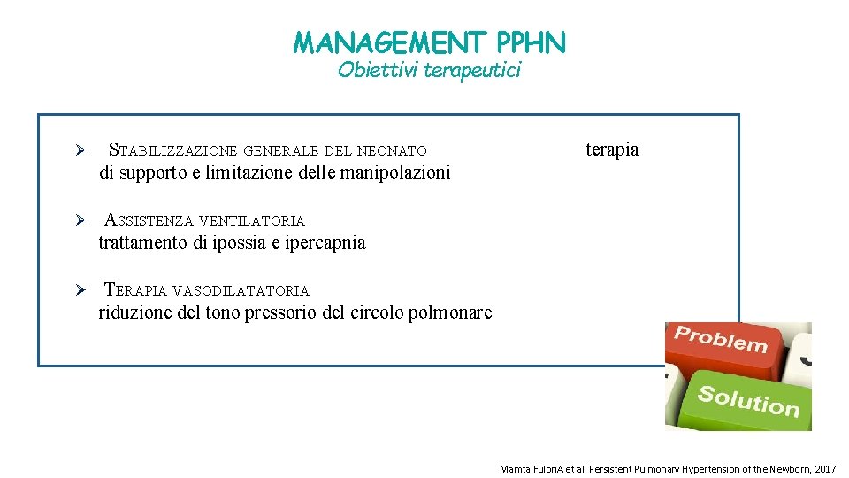 MANAGEMENT PPHN Obiettivi terapeutici Ø STABILIZZAZIONE GENERALE DEL NEONATO di supporto e limitazione delle