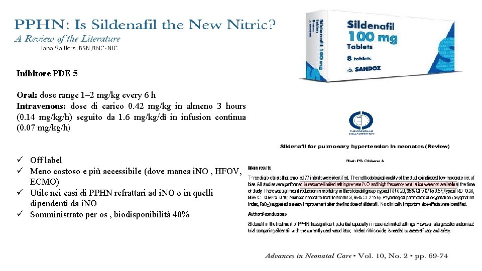 Inibitore PDE 5 Oral: dose range 1– 2 mg/kg every 6 h Intravenous: dose