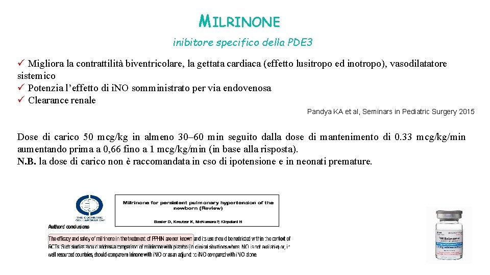 MILRINONE inibitore specifico della PDE 3 ü Migliora la contrattilità biventricolare, la gettata cardiaca