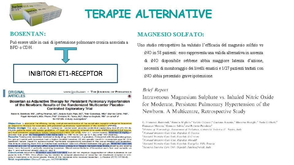 TERAPIE ALTERNATIVE BOSENTAN: MAGNESIO SOLFATO: Può essere utile in casi di ipertensione polmonare cronica