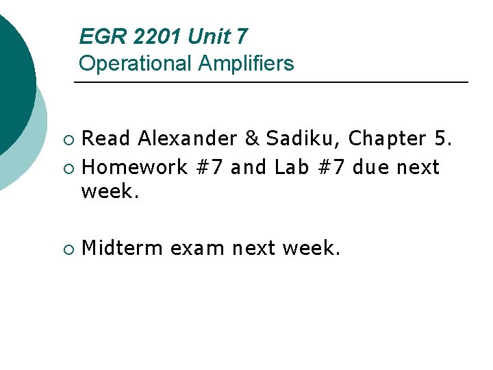 EGR 2201 Unit 7 Operational Amplifiers Read Alexander & Sadiku, Chapter 5. ¡ Homework