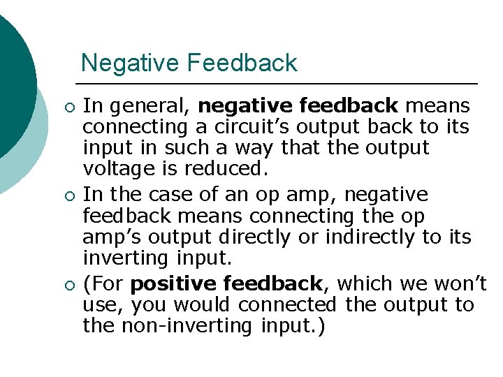 Negative Feedback ¡ ¡ ¡ In general, negative feedback means connecting a circuit’s output
