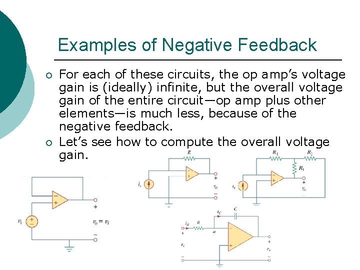 Examples of Negative Feedback ¡ ¡ For each of these circuits, the op amp’s