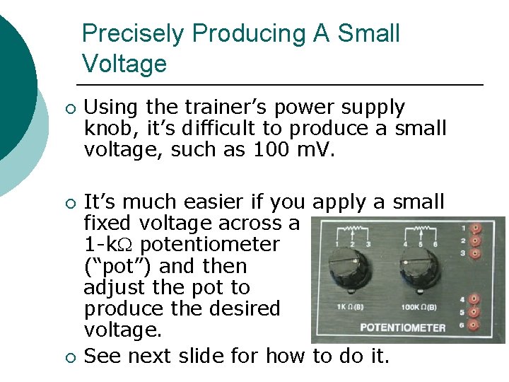 Precisely Producing A Small Voltage ¡ ¡ ¡ Using the trainer’s power supply knob,