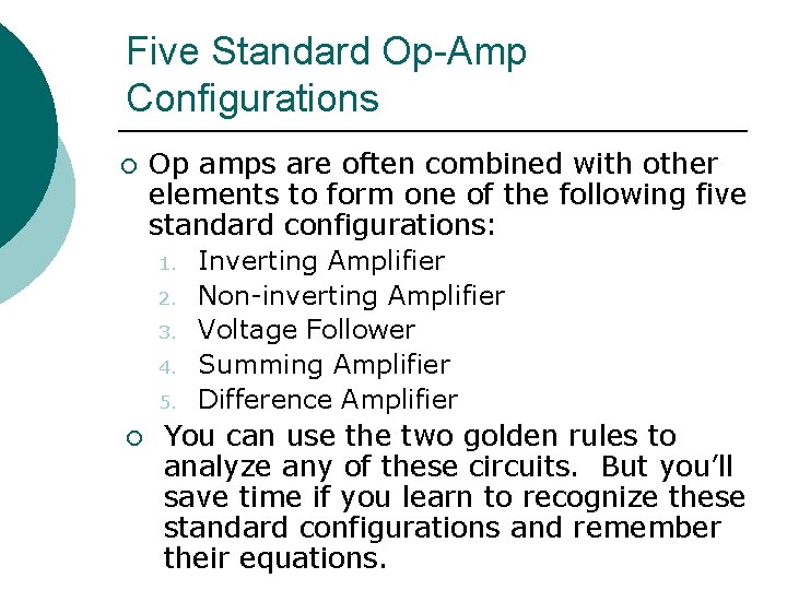 Five Standard Op-Amp Configurations ¡ Op amps are often combined with other elements to