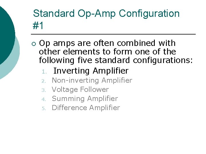 Standard Op-Amp Configuration #1 ¡ Op amps are often combined with other elements to