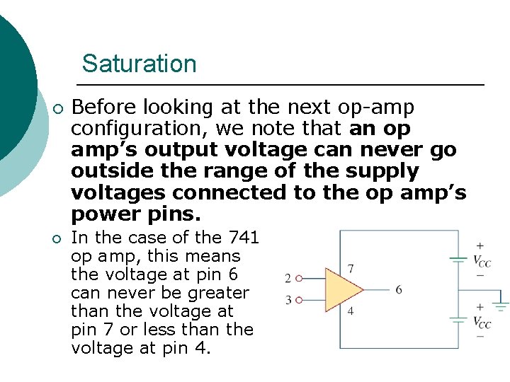 Saturation ¡ ¡ Before looking at the next op-amp configuration, we note that an