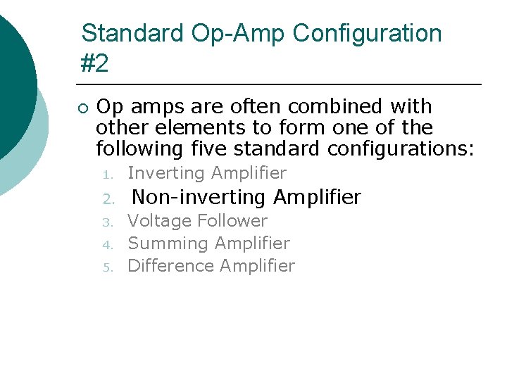 Standard Op-Amp Configuration #2 ¡ Op amps are often combined with other elements to