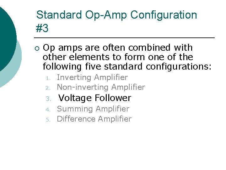 Standard Op-Amp Configuration #3 ¡ Op amps are often combined with other elements to