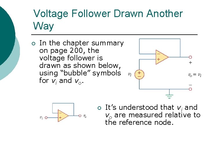 Voltage Follower Drawn Another Way ¡ In the chapter summary on page 200, the