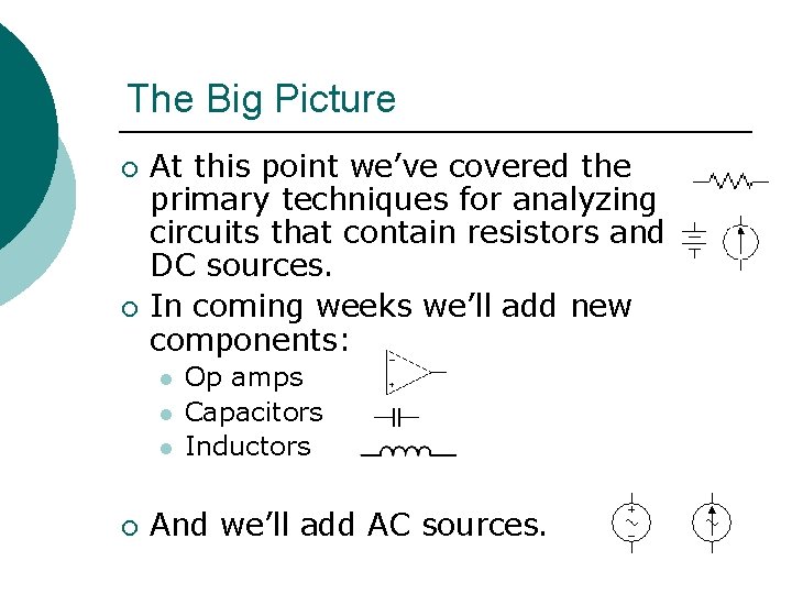 The Big Picture ¡ ¡ At this point we’ve covered the primary techniques for