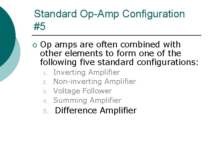 Standard Op-Amp Configuration #5 ¡ Op amps are often combined with other elements to