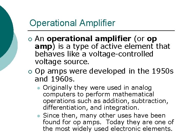 Operational Amplifier ¡ ¡ An operational amplifier (or op amp) is a type of