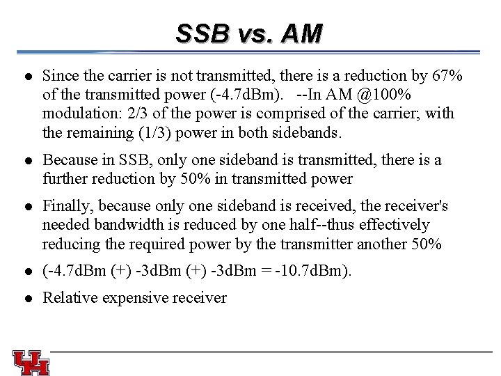 SSB vs. AM l Since the carrier is not transmitted, there is a reduction