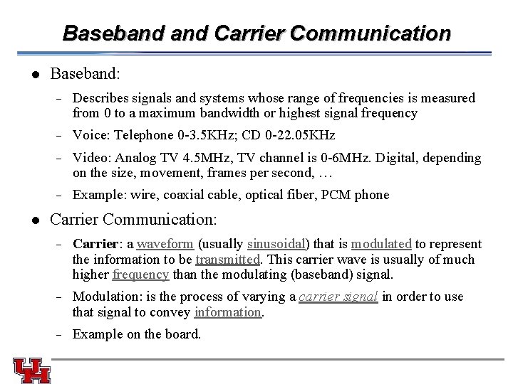 Baseband Carrier Communication l Baseband: - Describes signals and systems whose range of frequencies