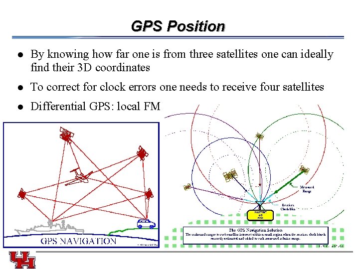 GPS Position l By knowing how far one is from three satellites one can