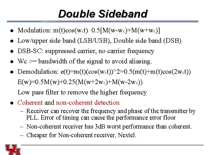 Double Sideband l l l Modulation: m(t)cos(wct) 0. 5[M(w-wc)+M(w+wc)] Low/upper side band (LSB/USB), Double