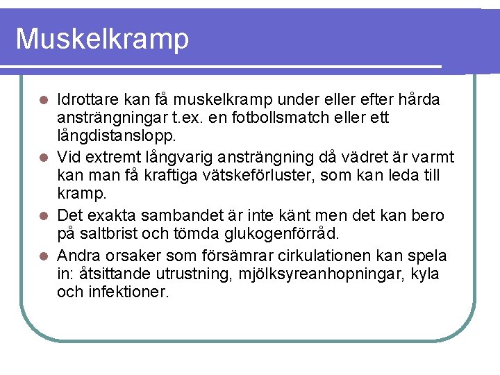 Muskelkramp Idrottare kan få muskelkramp under eller efter hårda ansträngningar t. ex. en fotbollsmatch