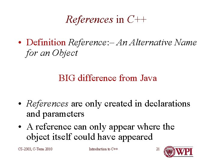 References in C++ • Definition Reference: – An Alternative Name for an Object BIG References in C++ • Definition Reference: – An Alternative Name for an Object BIG