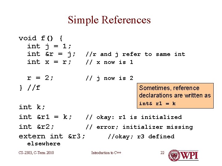 Simple References void f() { int j = 1; int &r = j; int Simple References void f() { int j = 1; int &r = j; int