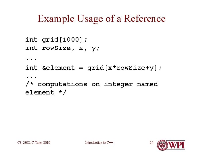 Example Usage of a Reference int grid[1000]; int row. Size, x, y; . .