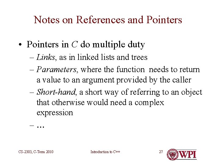 Notes on References and Pointers • Pointers in C do multiple duty – Links, Notes on References and Pointers • Pointers in C do multiple duty – Links,