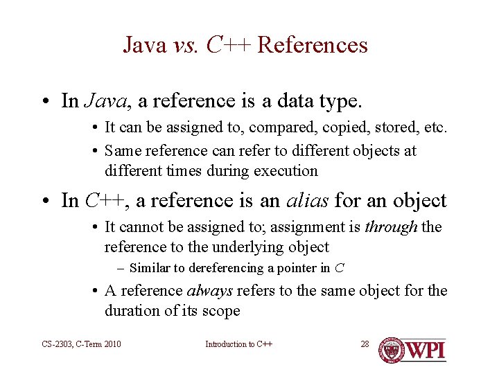 Java vs. C++ References • In Java, a reference is a data type. • Java vs. C++ References • In Java, a reference is a data type. •